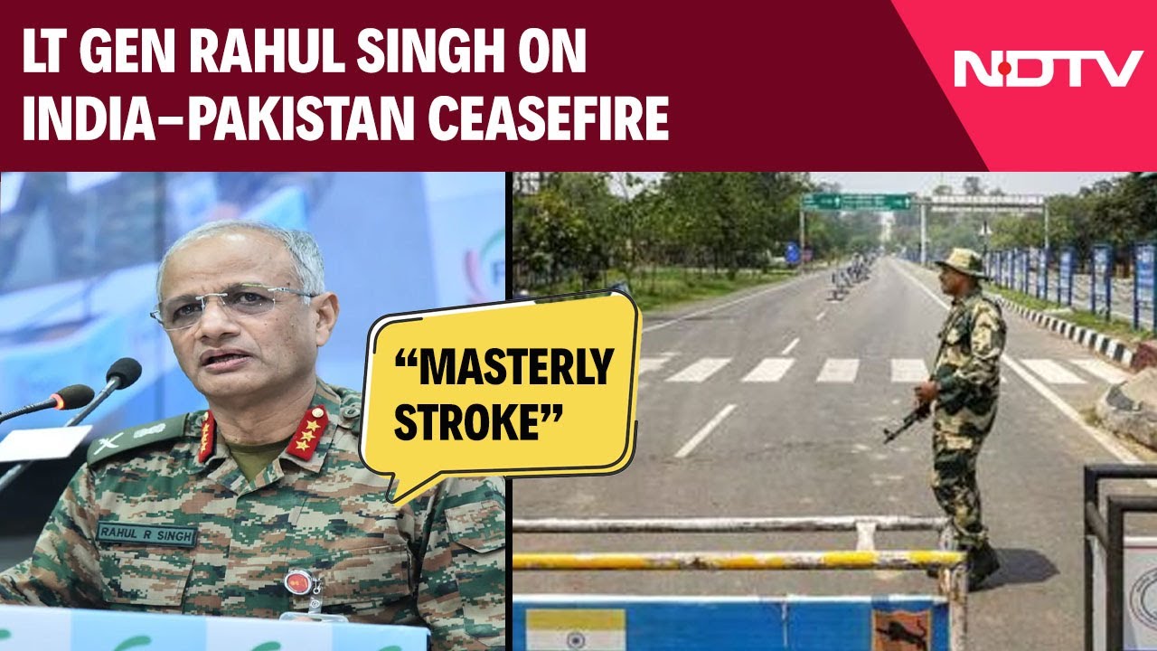 India Pak News | Lt Gen Rahul Singh Calls India-Pakistan Ceasefire "Masterly Stroke"